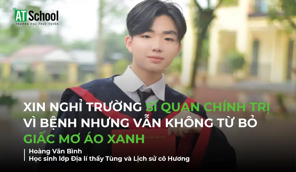 Xin nghỉ trường Sỹ quan Chính trị vì bị bệnh nhưng vẫn không từ bỏ ước mơ "màu áo xanh"