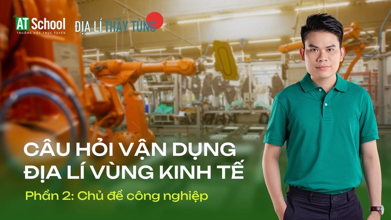 CÂU HỎI VẬN DỤNG ĐỊA LÍ VÙNG KINH TẾ 2023 (PHẦN CÔNG NGHIỆP)