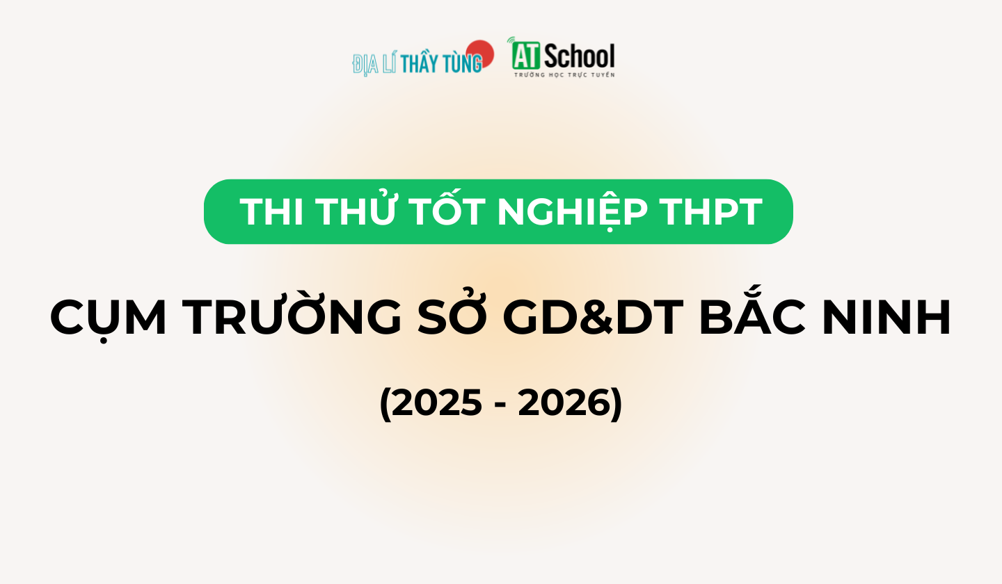 Đề thi thử tốt nghiệp THPT môn Địa lí năm 2025 – 2026 cụm trường THPT SỞ GD&DT Bắc Ninh