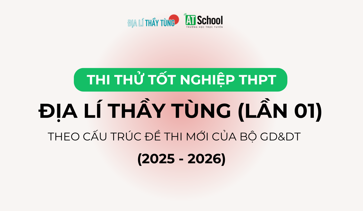ĐỀ THI THỬ TỐT NGHIỆP THPT NĂM 2025 – 2026 MÔN ĐỊA LÍ