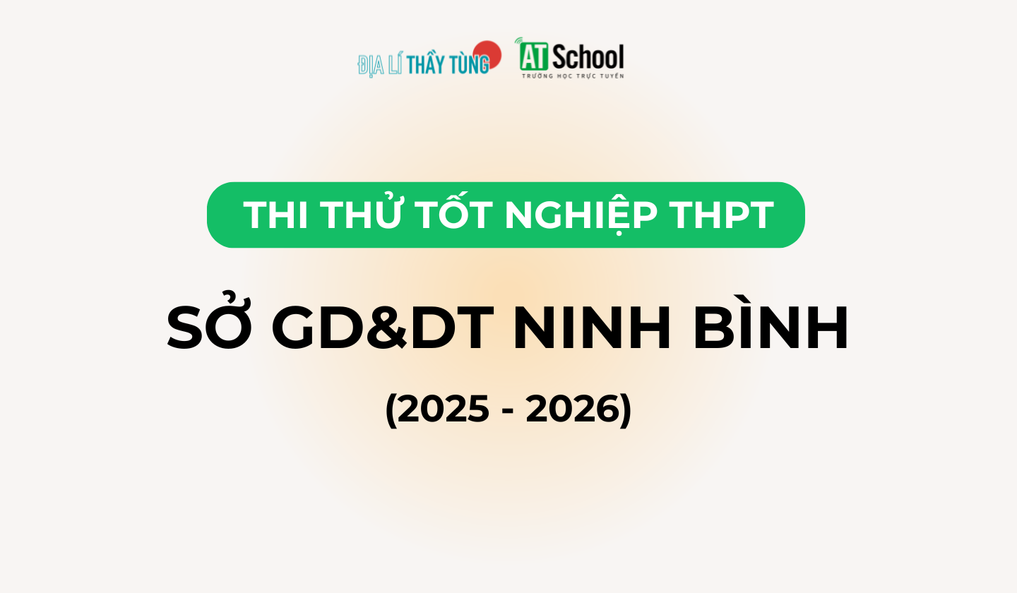 Đề thi thử tốt nghiệp THPT môn Địa lí năm 2025 – 2026 cụm trường THPT SỞ GD&DT Ninh Bình