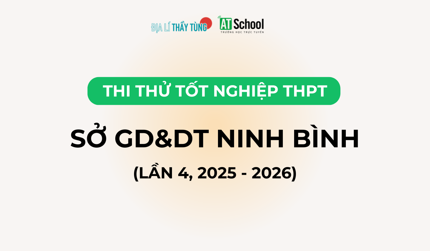 Đề thi thử tốt nghiệp THPT môn Địa lí năm 2025 – 2026 SỞ GD&DT Nình Bình lần 4
