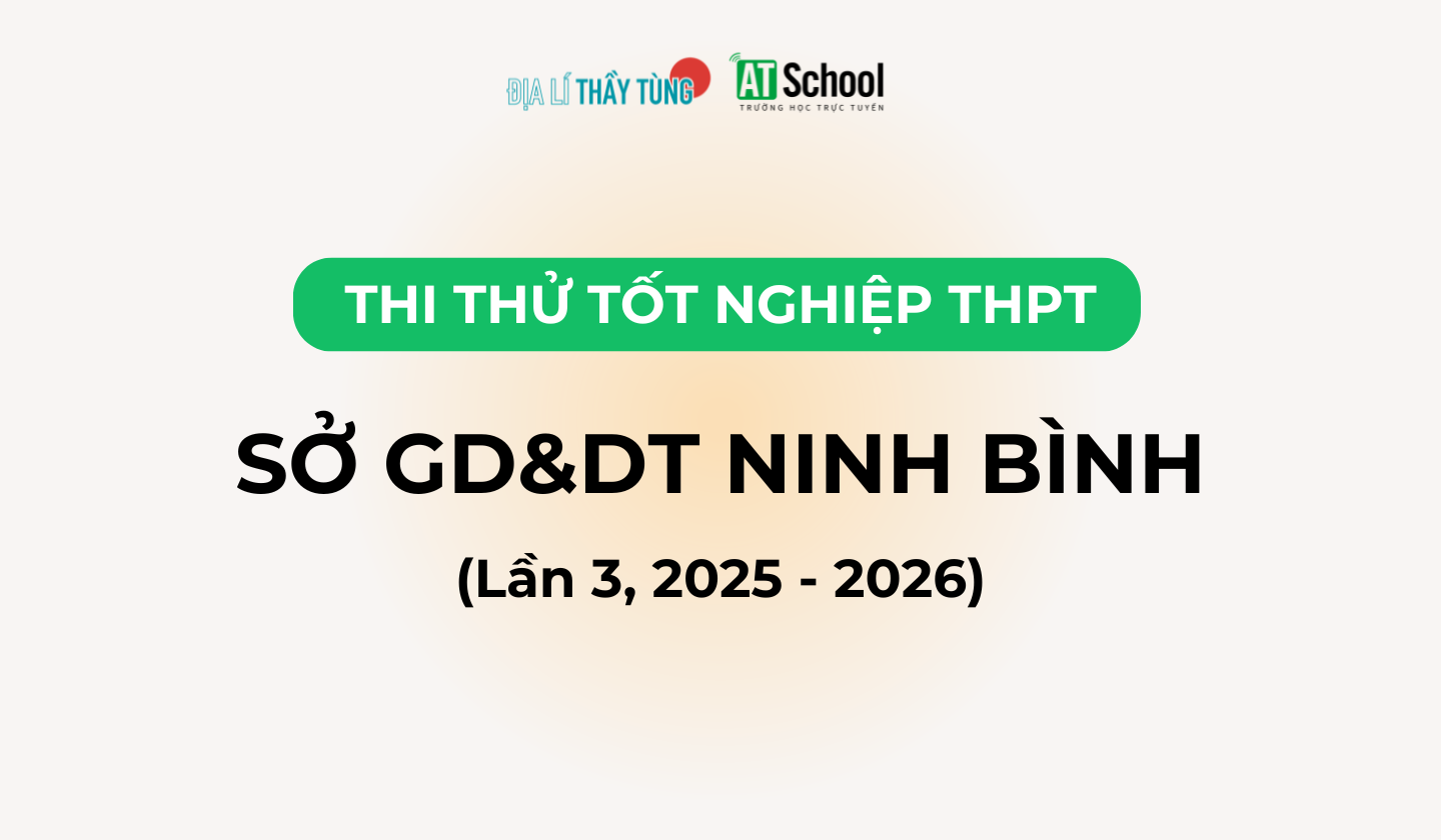 Đề thi thử tốt nghiệp THPT môn Địa lí năm 2025 – 2026 SỞ GD&DT Ninh Bình lần 3