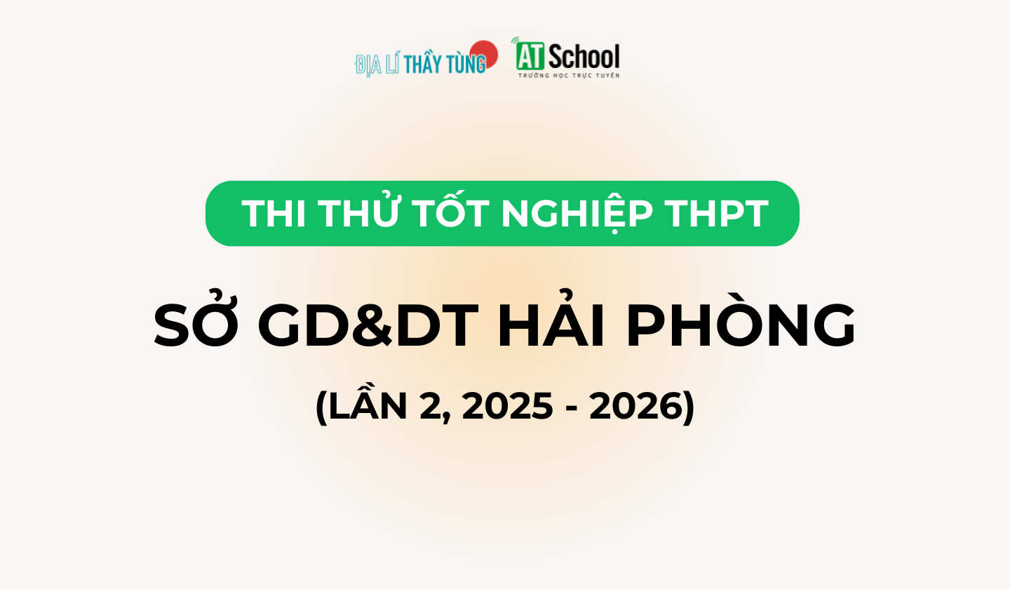 Đề thi thử tốt nghiệp THPT môn Địa lí năm 2025 – 2026 SỞ GD&DT Hải Phòng lần 2