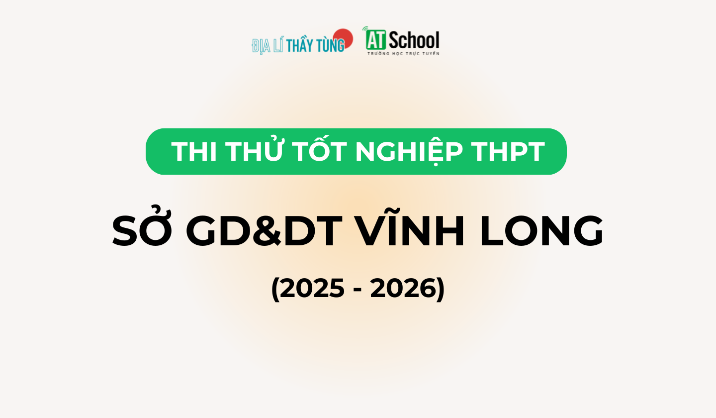 Đề thi thử tốt nghiệp THPT môn Địa lí năm 2025 – 2026 SỞ GD&DT Vĩnh Long
