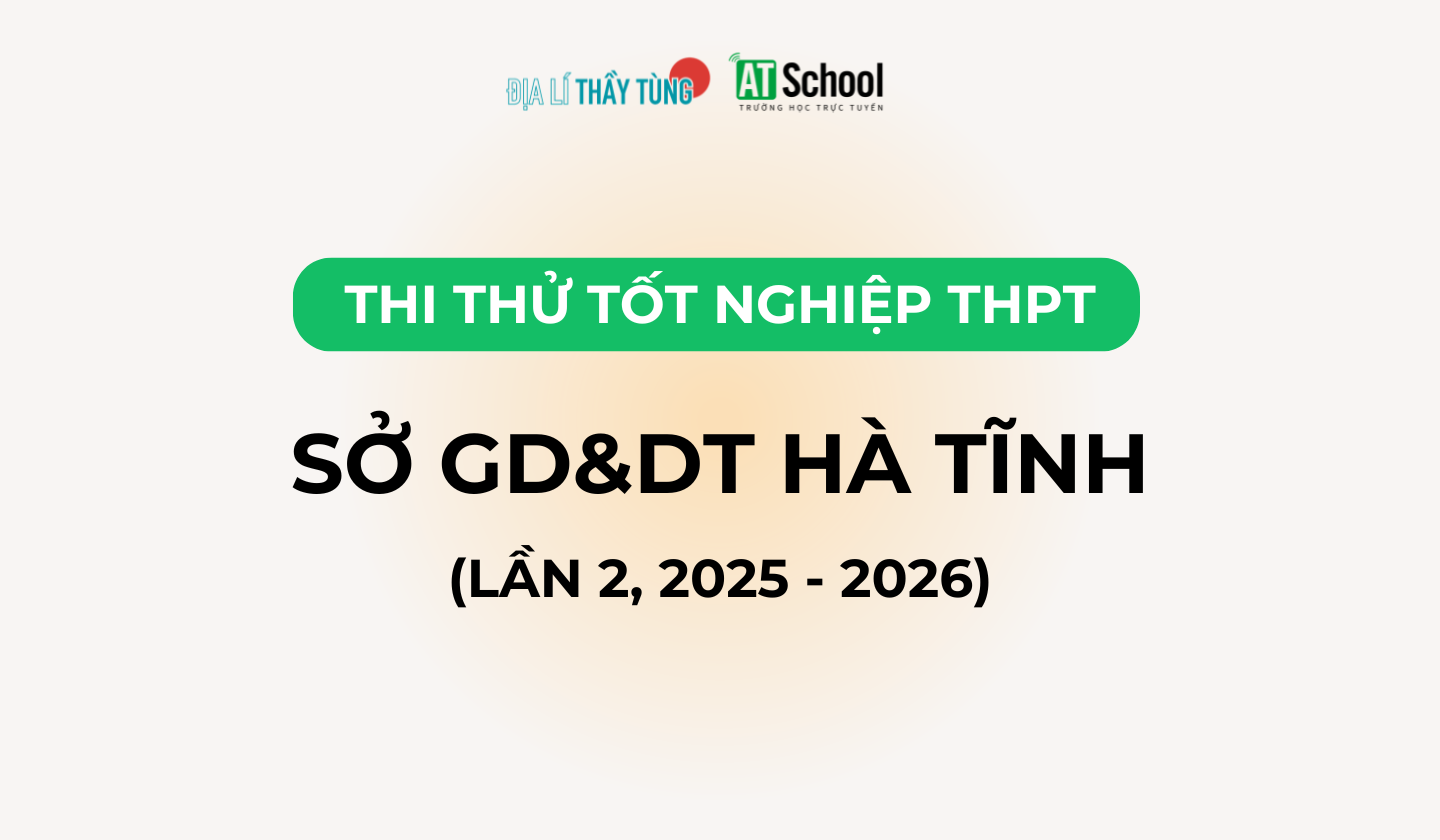Đề thi thử tốt nghiệp THPT môn Địa lí năm 2025 – 2026 SỞ GD&DT Hà Tĩnh lần 2