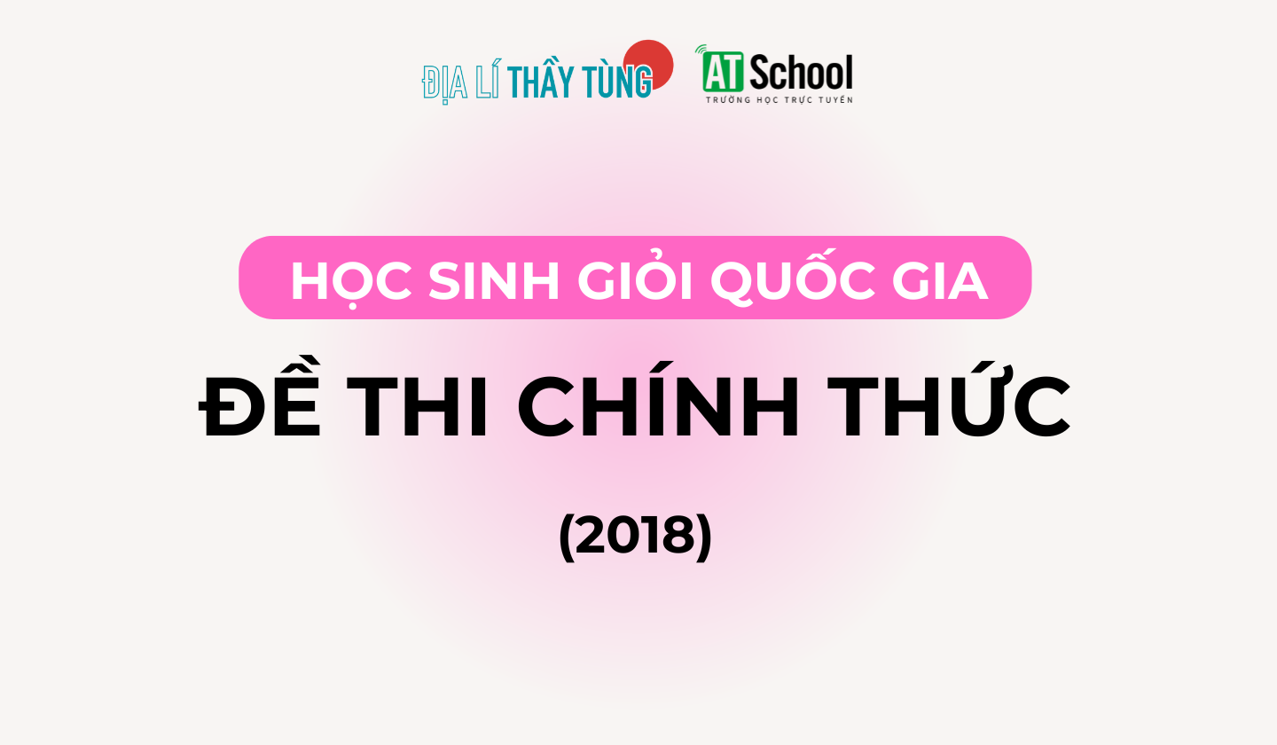 Đề thi Học sinh Giỏi Quốc gia Địa lí