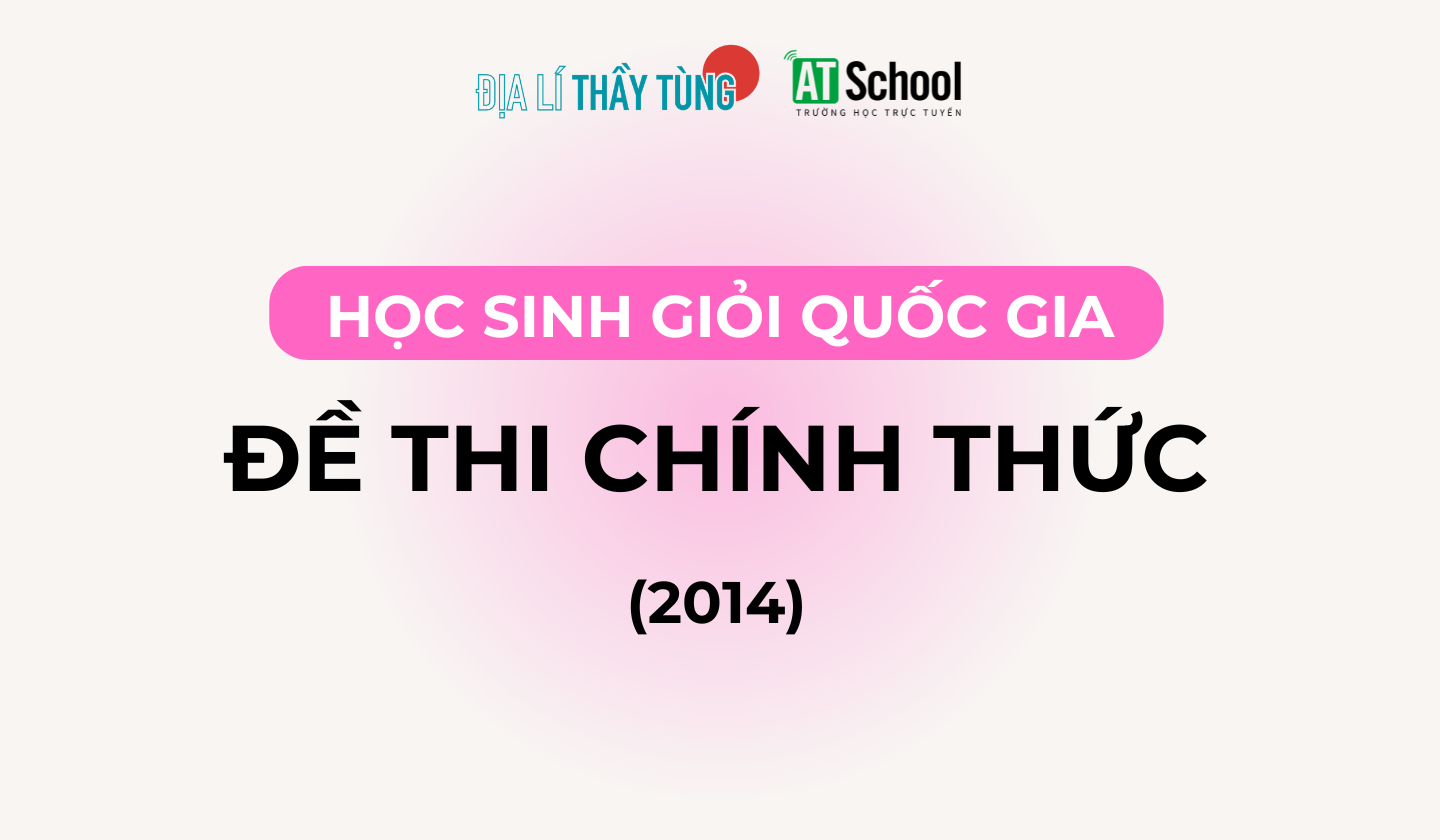Học sinh Giỏi Quốc gia môn Địa lí