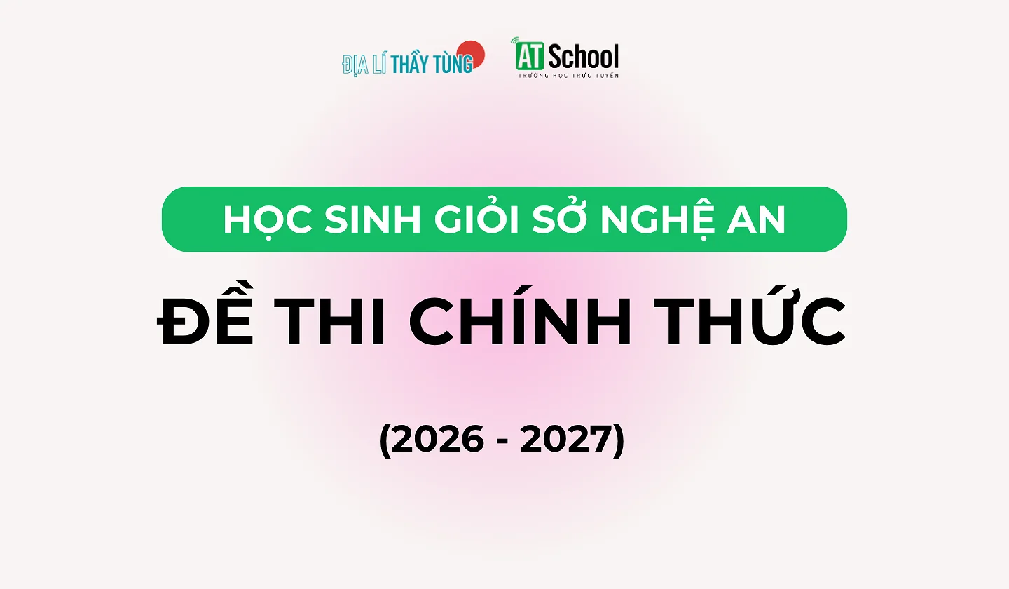 ĐỀ THI CHỌN HSG MÔN ĐỊA LÍ CẤP THPT SỞ NGHỆ AN NĂM HỌC 2026 – 2027