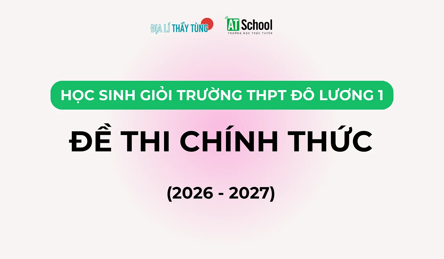 ĐỀ THI CHỌN HSG MÔN ĐỊA LÍ CẤP THPT SỞ NGHỆ AN NĂM HỌC 2026 – 2027